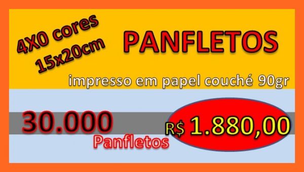 PANFLETOS  30.000   4x0 cores 15x20cm